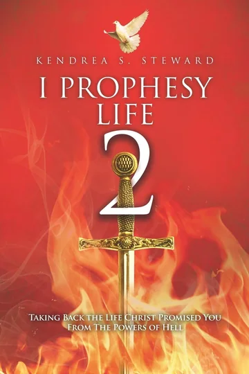 Cover of I Prophesy Life 2 by Kendrea S. Steward