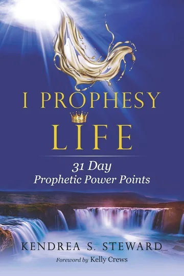 Cover of I Prophesy Life by Kendrea S. Steward
