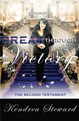 Cover of Breakthrough to Victory The Second Testament by Kendrea Steward